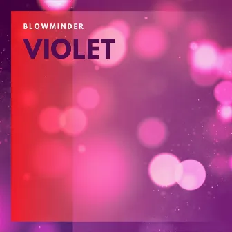 Violet by Blowminder