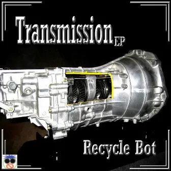 Transmission EP by Recycle Bot