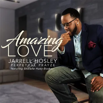 Amazing Love (feat. Shelene Huey-Booker) by Jarrell Hosley