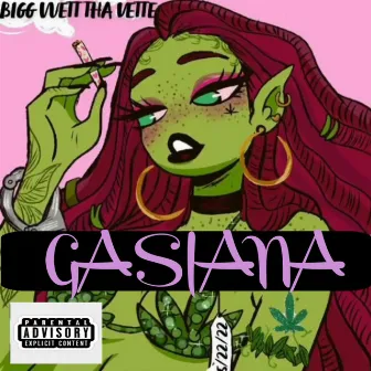 Gasiana by Bigg Wett Tha Vette