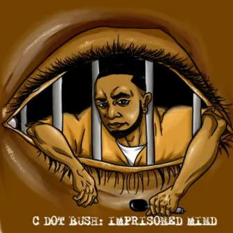 Imprisoned Mind by C Dot Bush