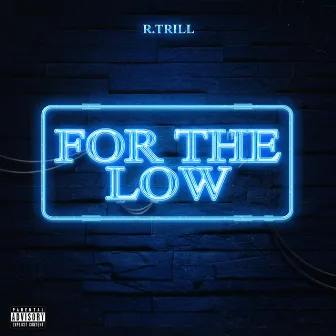 For The Low by R.Trill