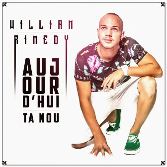 Aujourd'hui ta nou by William Rimedy