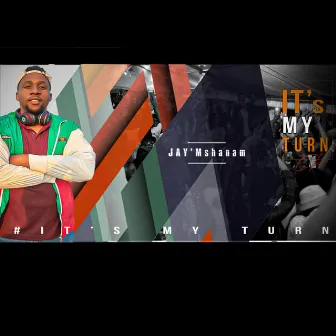 It's My Turn Ep by JAY'Mshanam