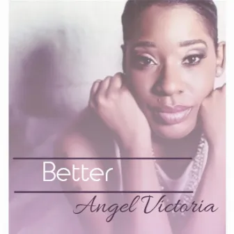 Better by Angel Victoria