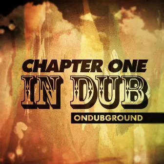 Chapter One in Dub by Ondubground