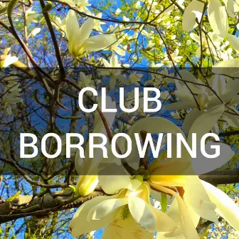 BORROWING by CLUB