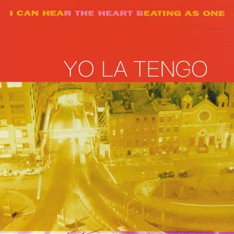 I Can Hear The Heart Beating As One (25th Anniversary Deluxe Edition) by Yo La Tengo