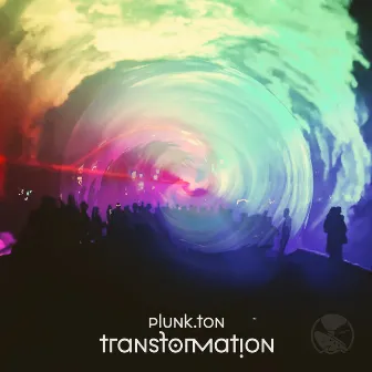 Transformation by Plunk.ton