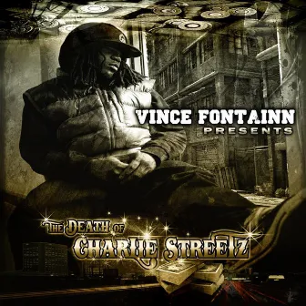 The Death of Charlie Streetz by Vince Fontainn