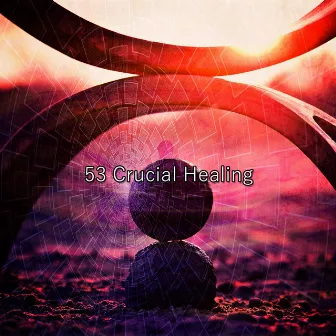 53 Crucial Healing by Asian Zen: Spa Music Meditation