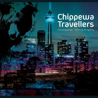 Waseyasige: Shining Brightly by Chippewa Travellers