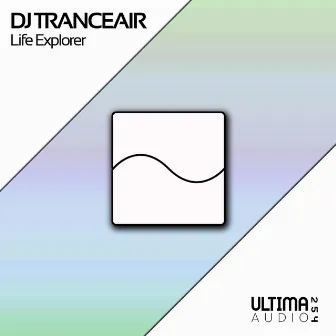 Life Explorer by DJ Tranceair