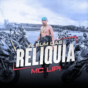 Álbum das Relíquia by Mc Lipi