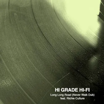 Long Long Road (Never Walk Dub) by Hi Grade Hi-Fi