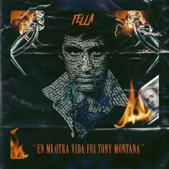 En Mi Otra Vida Fui Tony Montana by Fella MX