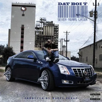 Seven Years Later - EP by Dat Boi T