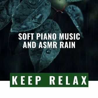 Soft Piano Music and Asmr Rain Sounds by Keep Relax