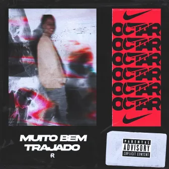 Muito Bem Trajado by RGT.OCTAR