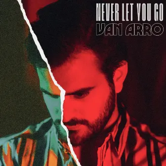 Never Let You Go by Van Arro