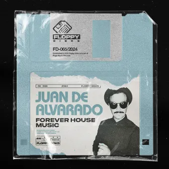 Forever House Music by Juan de Alvarado