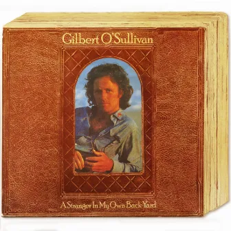 A Stranger In My Own Back Yard (Deluxe Edition) by Gilbert O'Sullivan