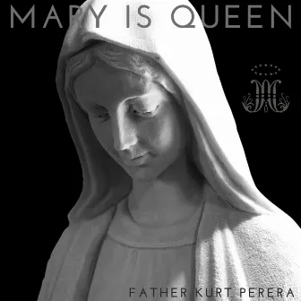 Mary Is Queen by Father Kurt Perera