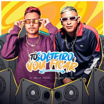 To Solteiro e Vou Ficar by DJ SAMUCA OFICIAL