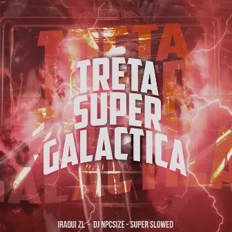 Treta Super Galactica by Iraqui ZL