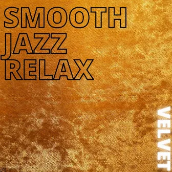 Velvet by Smooth Jazz Relax