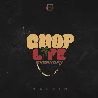 Choplife/Everyday by Valvin