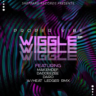 Wiggle Ep by Proper Vibe