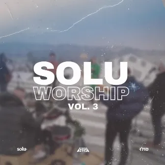 SOLU Worship, Vol. 3 by SOLU Israel