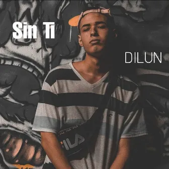 Sin Ti by Dilun