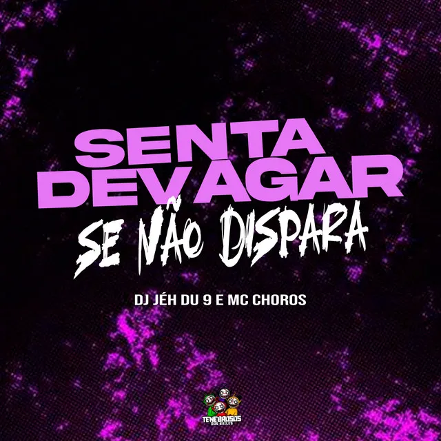 Senta Devagar Se Não Dispara