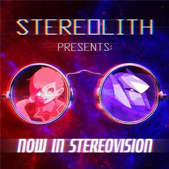 Stereolith Presents: Now in Stereovision by Stereolith