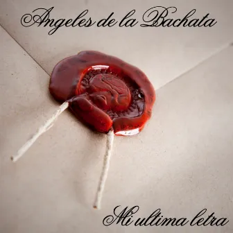 Mi Ultima Letra by Angeles De La Bachata