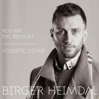 You Are the Reason by Birger Heimdal