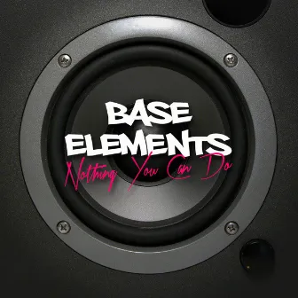 Nothing You Can Do by Base Elements