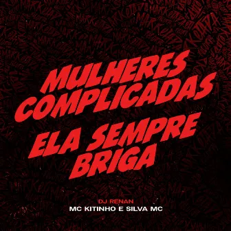 Mulheres Complicadas / Ela Sempre Briga by Dj Renan