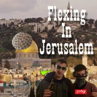 Flexing in Jerusalem by Lemony $nicket