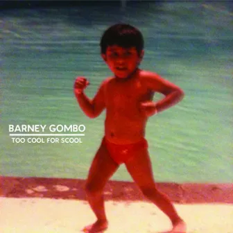 Too Cool for Scool by Barney Gombo