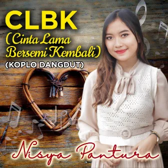 Clbk - Cinta Lama Bersemi Kembali (Koplo Dangdut) by Nisya Pantura