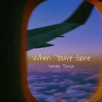 When You're Gone by Natalie Teresa