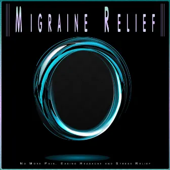 Migraine Relief: No More Pain, Easing Headache and Stress Relief by Migraine Relief Therapy