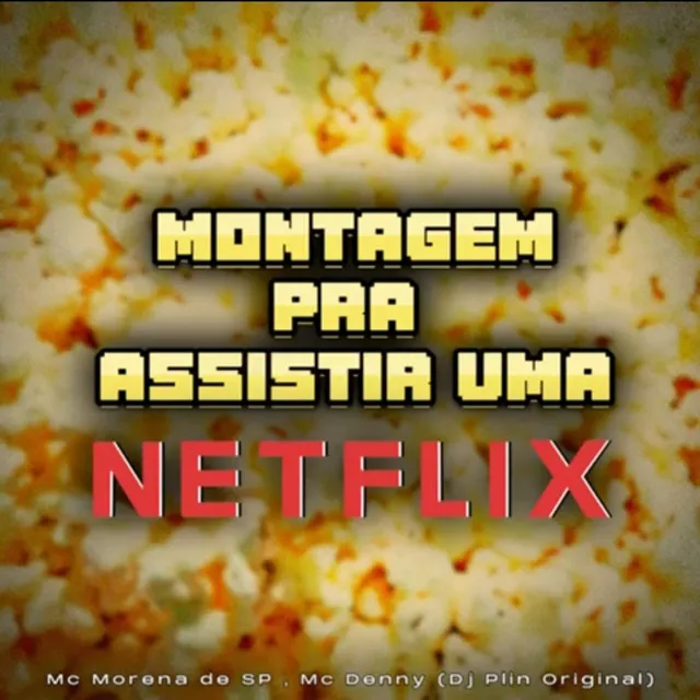 Montagem pra Assistir uma Netflix