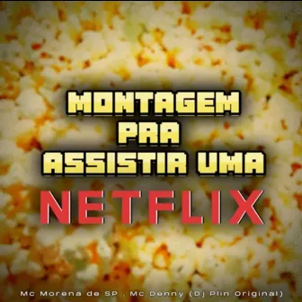 Montagem pra Assistir uma Netflix by DJ PLIN ORIGINAL