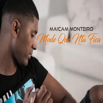 Mode Que Nta Fica by Maicam Monteiro