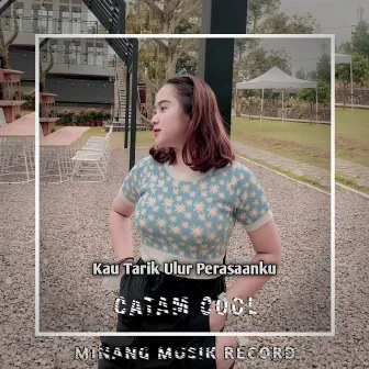 DJ KAU TARIK ULUR PERASAAN TULUSKU KEPADAMU by Catam Cool