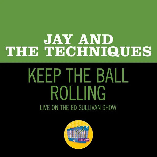 Keep The Ball Rolling (Live On The Ed Sullivan Show, December 31, 1967)